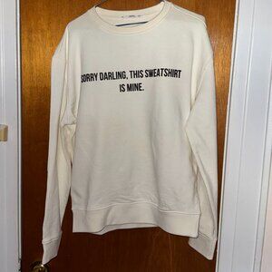 "Sorry Darling, This Sweatshirt Is Mine" 100% Cotton Sweatshirt (M)